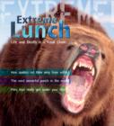 Extreme Science: Extreme Lunch! : Life and Death in the Food Chain - Book