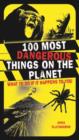 100 Most Dangerous Things on the Planet : What To Do If It Happens To You - Book