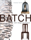 Batch; Craft, Design and Product - Book