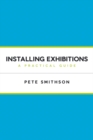 Installing Exhibitions : A Practical Guide - Book