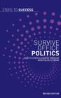 Survive Office Politics : How to Steer a Course Through Minefields at Work - Book