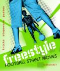Freestyle Football Street Moves : Tricks, Stepovers and Passes - Book