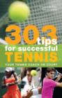 303 Tips for Successful Tennis : Your Tennis Coach on Court - Book