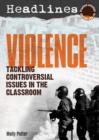 Headlines: Violence : Teaching Controversial Issues - Book