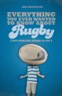 Everything You Ever Wanted to Know About Rugby But Were Too Afraid to Ask - Book