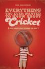 Everything You Ever Wanted to Know About Cricket But Were Too Afraid to Ask - Book