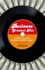 Business Greatest Hits : A Masterclass in Modern Business Ideas - Book
