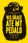 W.G. Grace Ate My Pedalo : A Curious Cricket Compendium - Book
