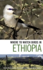 Where to Watch Birds in Ethiopia - Book