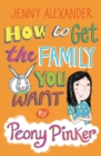 How To Get The Family You Want by Peony Pinker - Book
