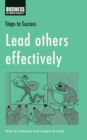 Lead Others Effectively : How to Motivate and Inspire at Work - eBook