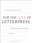 For the Love of Letterpress : A Printing Handbook for Instructors and Students - Book