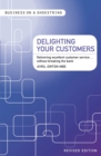 Delighting Your Customers : Delivering Excellent Customer Service...without Breaking the Bank - Book