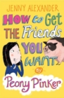 How to Get the Friends You Want by Peony Pinker - Book