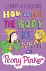 How to Get the Body you Want by Peony Pinker - Book