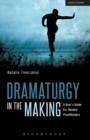 Dramaturgy in the Making : A User's Guide for Theatre Practitioners - Book