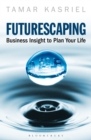 Futurescaping : Using Business Insight to Plan Your Life - eBook