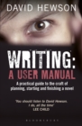 Writing: A User Manual : A practical guide to planning, starting and finishing a novel - eBook