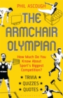 The Armchair Olympian : How Much Do You Know About Sport's Biggest Competition? - Book