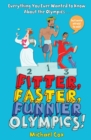 Fitter, Faster, Funnier Olympics : Everything you ever wanted to know about the Olympics but were afraid to ask - Book