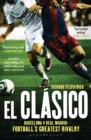 El Clasico: Barcelona v Real Madrid : Football'S Greatest Rivalry - eBook