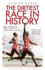 The Dirtiest Race in History : Ben Johnson, Carl Lewis and the 1988 Olympic 100m Final - eBook
