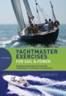 Yachtmaster Exercises for Sail and Power : Questions and Answers for the RYA Yachtmaster (R) Certificates of Competence - Book