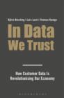 In Data We Trust : How Customer Data is Revolutionising Our Economy - eBook