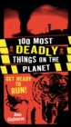 100 Most Deadly Things On The Planet - Book