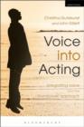Voice into Acting : Integrating voice and the Stanislavski approach - Book