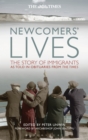 Newcomers' Lives : The Story of Immigrants as Told in Obituaries from The Times - Unwin Peter Unwin