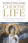 Choose Life : Christmas and Easter Sermons in Canterbury Cathedral - eBook