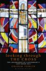 Looking Through the Cross : The Archbishop of Canterbury's Lent Book 2014 - eBook