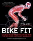 Bike Fit : Optimise Your Bike Position for High Performance and Injury Avoidance - Book