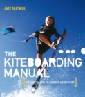 The Kiteboarding Manual : The essential guide for beginners and improvers - Book