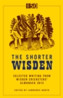 The Shorter Wisden 2013 : The Best Writing from Wisden Cricketers' Almanack 2013 - eBook