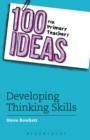 100 Ideas for Primary Teachers: Developing Thinking Skills - Book