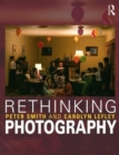 Rethinking Photography : Histories, Theories and Education - Book
