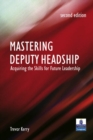 Mastering Deputy Headship -- eBook : Acquiring the skills for future leadership - eBook