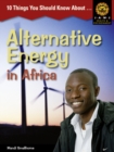 10 Things you should know about ,... Alternative Energy in Africa - Book