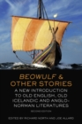 Beowulf and Other Stories : A New Introduction to Old English, Old Icelandic and Anglo-Norman Literatures - Book