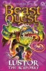 Beast Quest: Lustor the Acid Dart : Series 10 Book 3 - Book