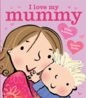 I Love My Mummy Board Book - Book