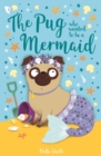 The Pug Who Wanted to Be a Mermaid - eBook