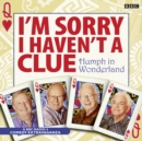 I'm Sorry I Haven't a Clue: Humph in Wonderland - Book