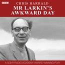 Mr Larkin's Awkward Day : A Sony Radio Academy Award-Winning Play - eAudiobook