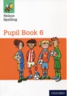 Nelson Spelling Pupil Book 6 Year 6/P7 - Book