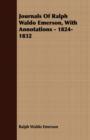 Journals Of Ralph Waldo Emerson, With Annotations - 1824-1832 - Book