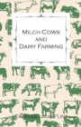 Milch Cows And Dairy Farming; Comprising The Breeds, Breeding, And Management; In Health And Disease, Of Dairy And Other Stock, The Selection Of Milch Cows, With A Full Explanation Of Guenon's Method; - Book