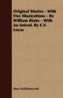 Original Stories - With Five Illustrations - By William Blake - With An Introd. By E.V. Lucas - Book